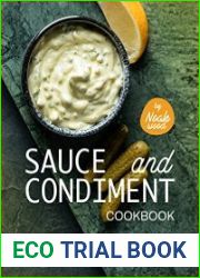 Sauce and Condiment Cookbook The Best Homemade Sauces and Condiments Recipes to Complement Your Everyday Dishes
