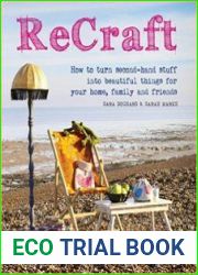 ReCraft How to Turn Second-Hand Stuff into Beautiful Things for Your Home, Family, and Friends