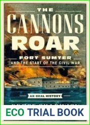 The Cannons Roar Fort Sumter and the Start of the Civil War—An Oral History
