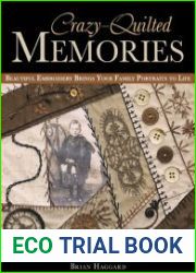 Crazy-Quilted Memories Beautiful Embroidery Brings Your Family Portraits to Life
