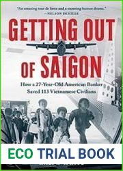 Getting Out of Saigon How a 27-Year-Old Banker Saved 113 Vietnamese Civilians