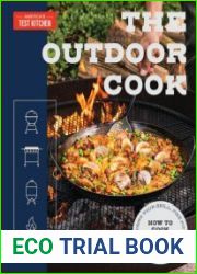 The Outdoor Cook How to Cook Anything Outside Using Your Grill, Fire Pit, Flat-Top Grill, and More