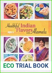 Healthful Indian Flavors with Alamelu