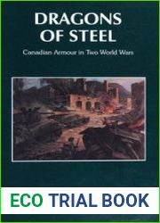 Dragons of Steel Canadian Armour in the Two World Wars