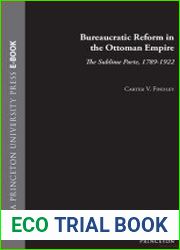 Bureaucratic Reform in the Ottoman Empire The Sublime Porte, 1789-1922