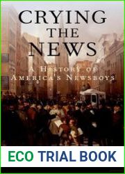Crying the News A History of America|s Newsboys
