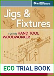 Jigs & Fixtures For The Hand Tool Woodworker 50 Classic Devices You Can Make