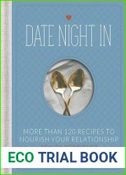 Date Night In More than 120 Recipes to Nourish Your Relationship