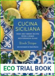 Cucina Siciliana Fresh and vibrant recipes from a unique Mediterranean island