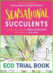 Sensational Succulents An Adult Coloring Book of Amazing Shapes and Magical Patterns