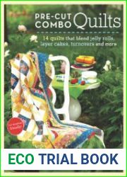 Pre-Cut Combo Quilts 14 Quilts That Blend Jelly Rolls, Layer Cakes, Turnovers and More