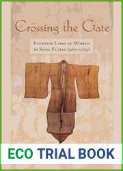 Crossing the Gate Everyday Lives of Women in Song Fujian (960-1279)