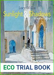 Sunlight and Shadows in Watercolour Painting Light From Interiors To Landscapes