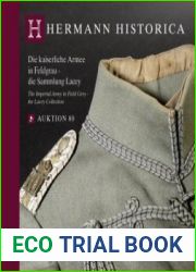 The Imperial Army in Field Grey the Lacey Collection / Die Kaiserliche Armee in Feldgrau die Sammlung Lacey (Hermann Historica Auktion №80)