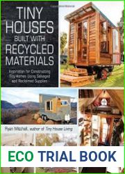 Tiny Houses Built with Recycled Materials Inspiration for Constructing Tiny Homes Using Salvaged and Reclaimed Supplies