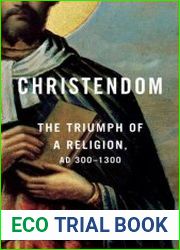 Christendom The Triumph of a Religion, AD 300-1300 - BOOKS - HISTORY