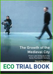 The Growth of the Medieval City From Late Antiquity to the Early Fourteenth Century
