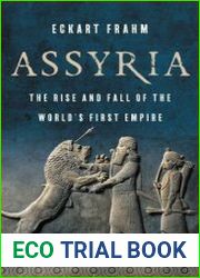 Assyria The Rise and Fall of the World|s First Empire