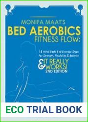 Bed Aerobics Fitness Flow 18 Mind-Body Bed Exercise Steps for Strength, Flexibility & Balance, 2nd Edition