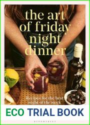 The Art of Friday Night Dinner Recipes for the best night of the week