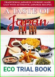 A Taste of Japan Traditional Japanese Cooking Made Easy with Authentic Japanese Recipes