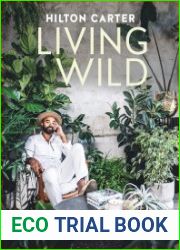 Living Wild How to plant style your home and cultivate happiness