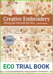 Creative Embroidery, Mixing the Old with the New Stitch & Embellish Your Stashed Treasures