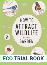 How to Attract Wildlife to Your Garden Foods They Like, Plants They Love, Shelter They Need (2023)