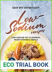 Easy but Super Tasty Low-Sodium Recipes Low-Sodium Yet Flavorful Heart-Friendly Meals