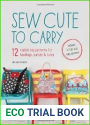 Sew Cute to Carry 12 Stylish Bag Patterns for Handbags, Purses and Totes