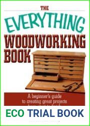 The Everything Woodworking Book A Beginner|s Guide To Creating Great Projects From Start To Finish (Everything (Hobbies & Games)