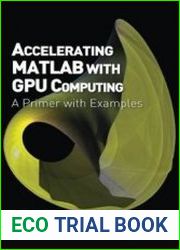Accelerating MATLAB with GPU Computing A Primer with Examples
