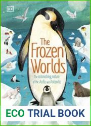 The Frozen Worlds The Astonishing Nature of the Arctic and Antarctic (The Magic and Mystery of Nature)