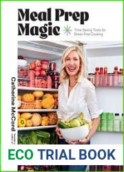 Meal Prep Magic Time-Saving Tricks for Stress-Free Cooking, A Weelicious Cookbook