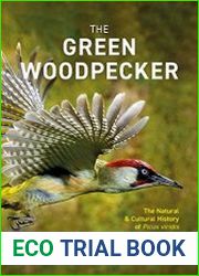 The Green Woodpecker The Natural and Cultural History of Picus viridis