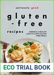 Seriously Good Gluten-Free Recipes Embrace a Healthy Lifestyle with Gluten-Free Meals