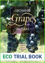 Growing Grapes in Texas From the Commercial Vineyard to the Backyard Vine