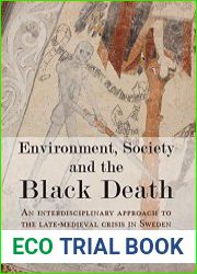 Environment, Society and the Black Death An interdisciplinary approach to the late-medieval crisis in Sweden