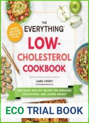 The Everything Low-Cholesterol Cookbook 200 Heart-Healthy Recipes for Reducing Cholesterol and Losing Weight