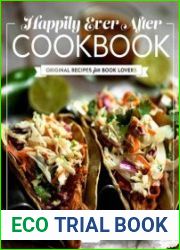 Happily Ever After Cookbook Original Recipes for Book Lovers