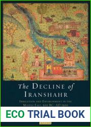 The Decline of Iranshahr Irrigation and Environment in the Middle East, 500 B.C. - A.D. 1500