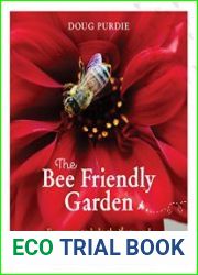 The Bee Friendly Garden Easy ways to help the bees and make your garden grow