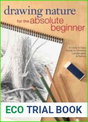 Drawing Nature for the Absolute Beginner A Clear & Easy Guide to Drawing Landscapes & Nature (Art for the Absolute Beginner)