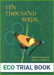 Ten Thousand Birds Ornithology since Darwin