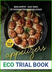 Bon Appetit – Easy Ways of Cooking the Most Delicious Appetizers Yummy Appetizer Recipes for Your Home Kitchen!