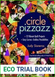 Circle Pizzazz 12 Vibrant Quilt Projects, Easy Curves - Endless Possibilities