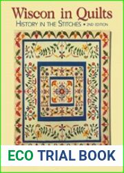 Wisconsin Quilts History In The Stitches, 2nd edition