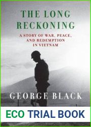 The Long Reckoning A Story of War, Peace, and Redemption in Vietnam
