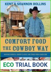 Comfort Food the Cowboy Way Backyard Favorites, Country Classics, and Stories from a Ranch Cook