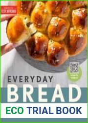 Everyday Bread 100 Recipes for Baking Bread on Your Schedule